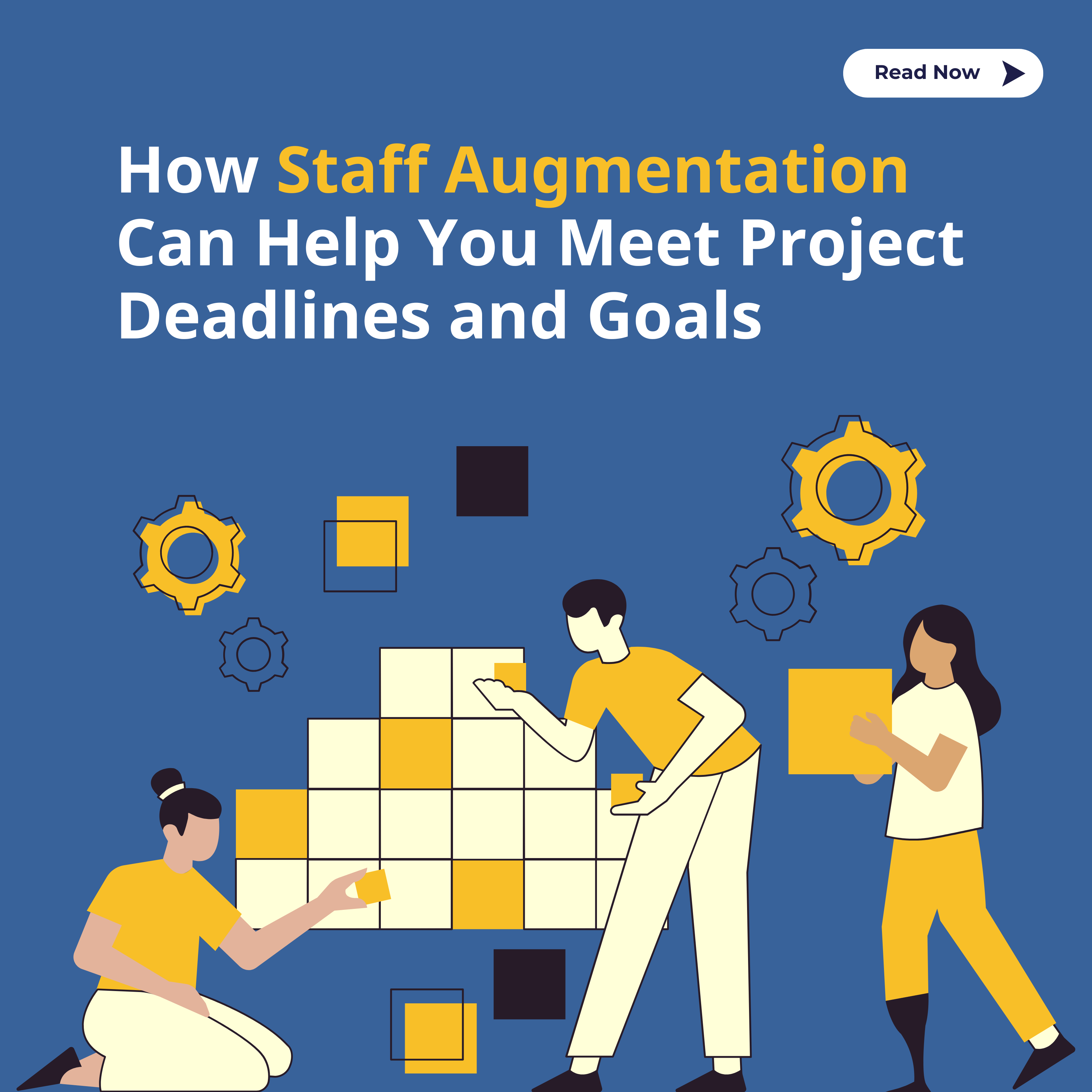 How Staff Augmentation Can Help You Meet Project Deadlines and Goals