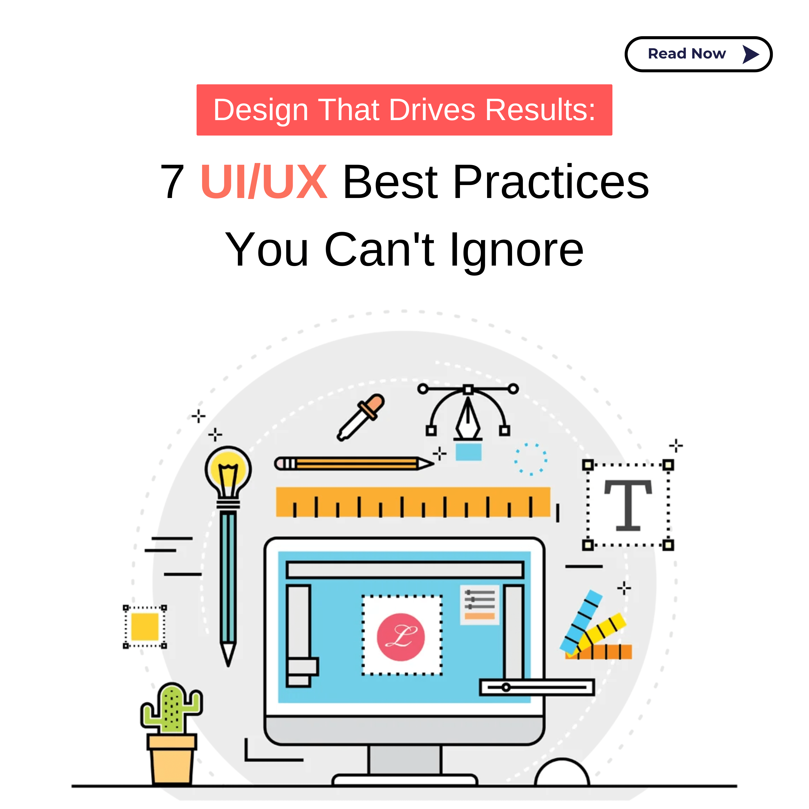 Design That Drives Results: 7 UI/UX Best Practices You Can’t Ignore