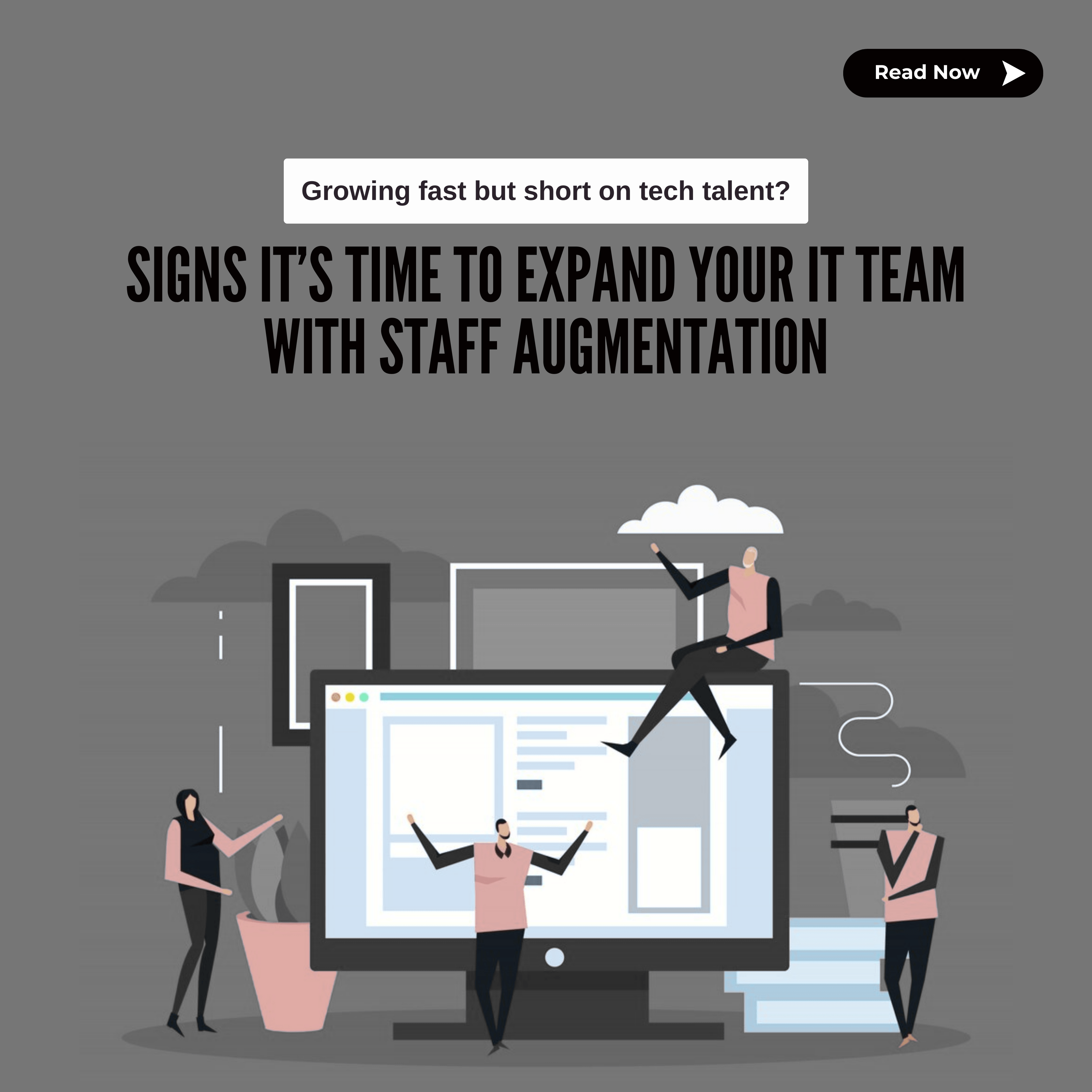 Growing Fast but Short on Tech Talent? Signs It’s Time to Expand Your IT Team with Staff Augmentation