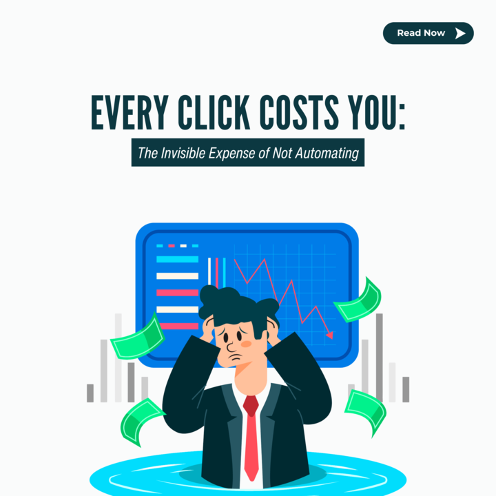 Every Click Costs You: The Invisible Expense of Not Automating