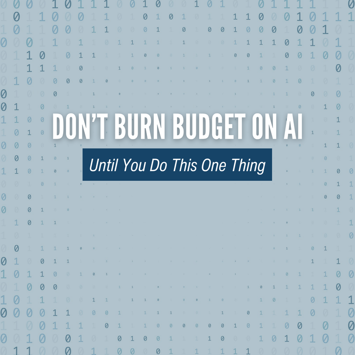 Don’t Burn Budget on AI Until You Do This One Thing
