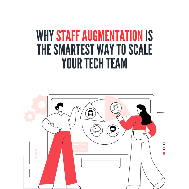 Why Staff Augmentation Is the Smartest Way to Scale Your Tech Team