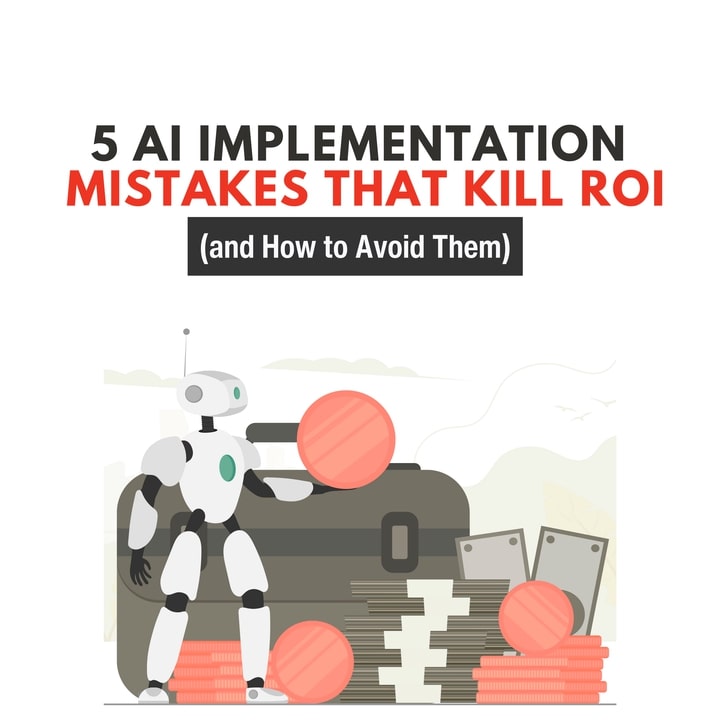 5 AI Implementation Mistakes That Kill ROI (and How to Avoid Them)