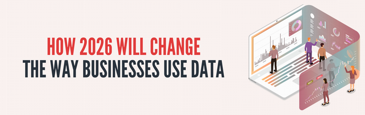 2026 Will Change the Way Businesses Use Data