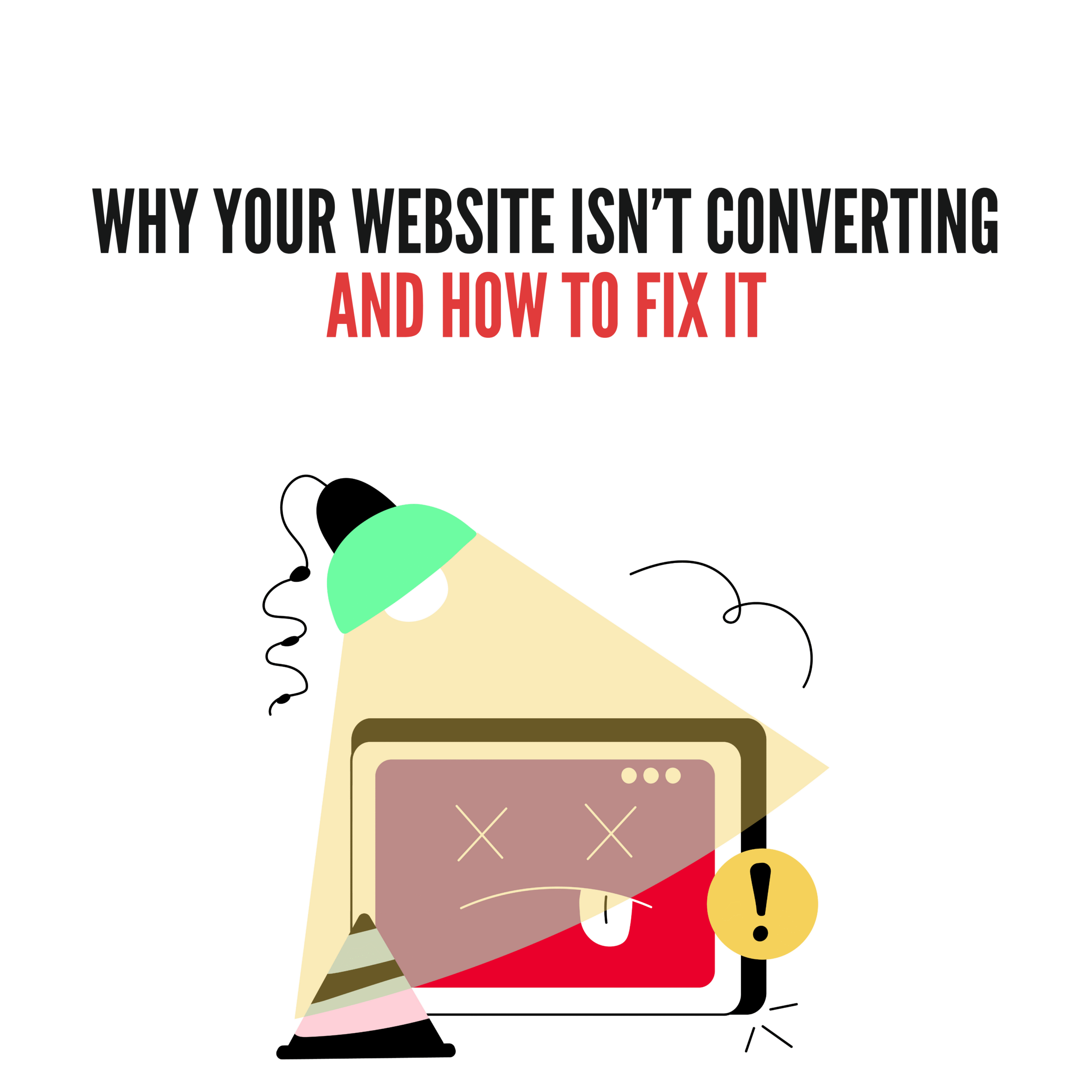 Why Your Website Isn’t Converting and How to Fix It