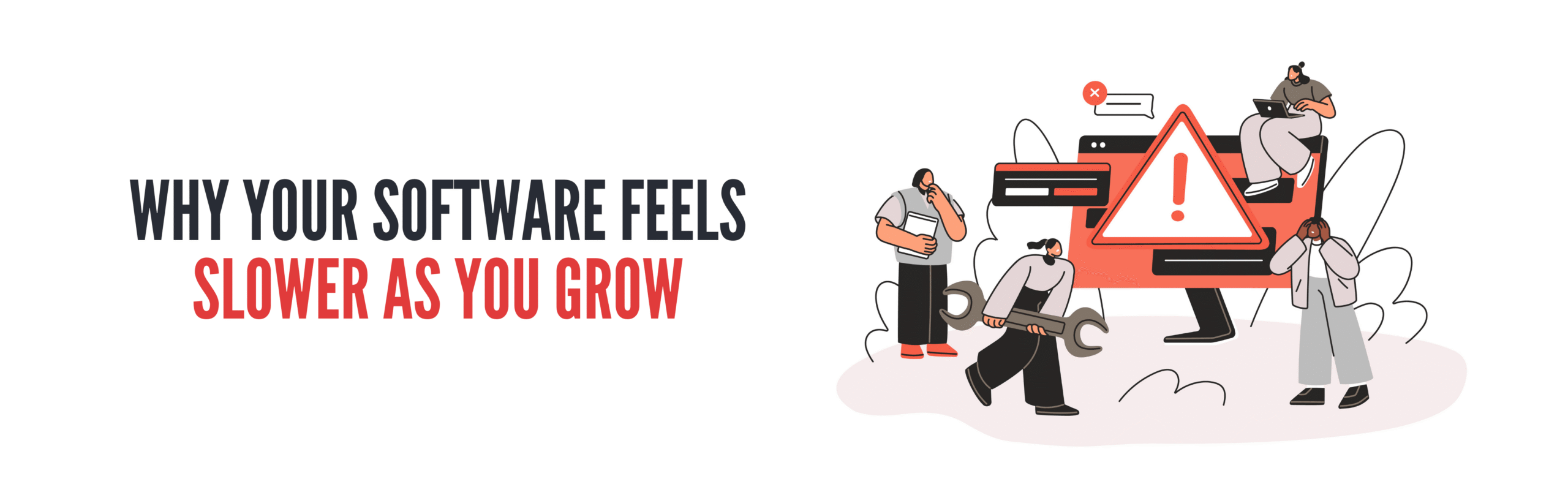 Why Your Software Feels Slower as You Grow
