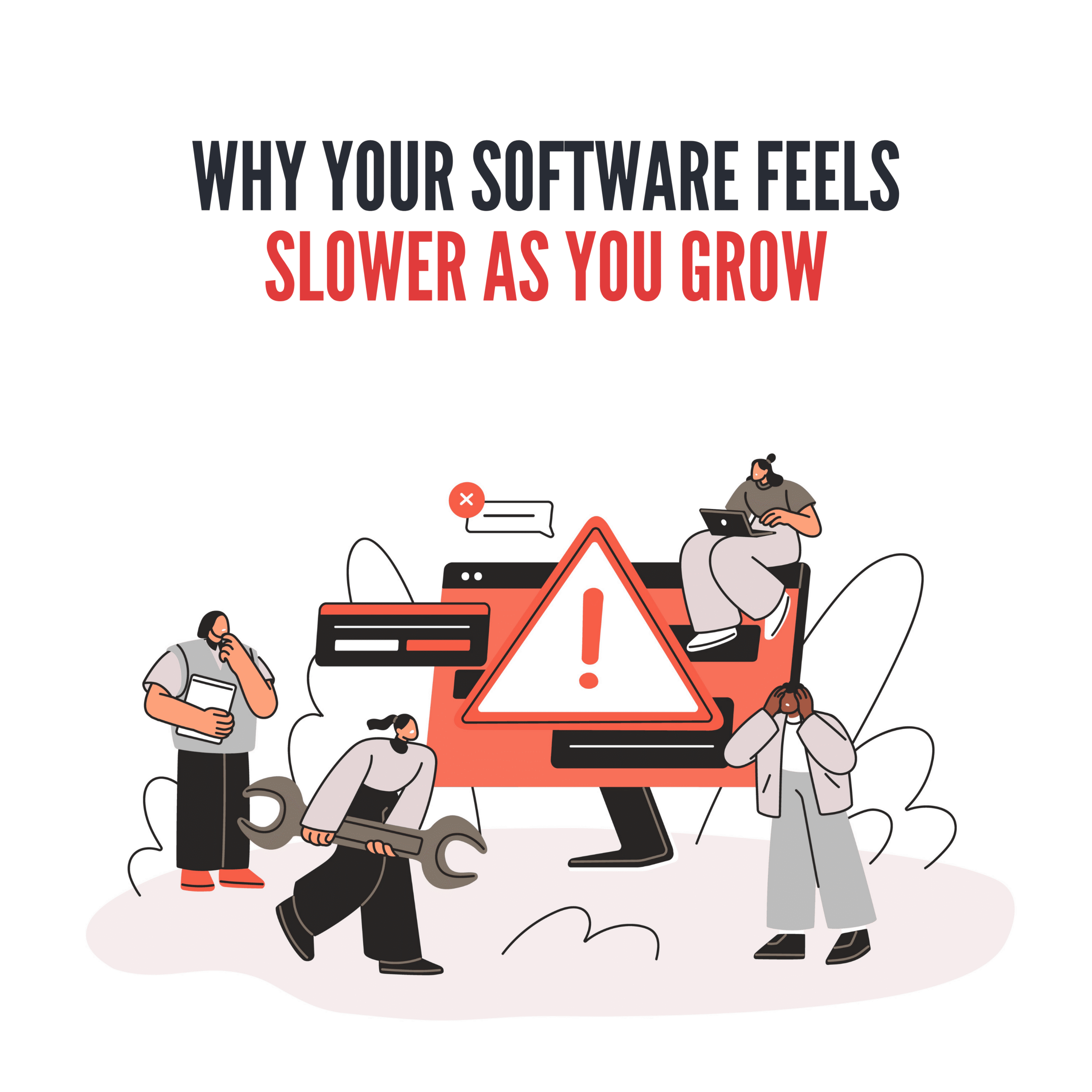 Why Your Software Feels Slower as You Grow
